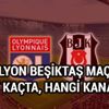 Lyon Beşiktaş maçı saat kaçta, hangi kanalda canlı yayınlanacak? TRT 1 yayın akışı