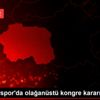 Eskişehirspor da olağanüstü kongre kararı Eskişehirspor da olağanüstü kongre kararı