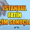23 Haziran Fatih İstanbul seçim sonuçları: Fatih ilçe ...