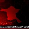 Çaykur Rizespor, Konrad Michalak ı transfer etti