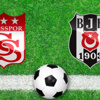 Sivasspor - Beşiktaş CANLI