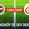 Fenerbahçe Kadıköy'de Galatasaray'ı ağırlıyor