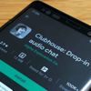 Clubhouse, Android’de kullanıma sunuldu