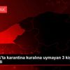 Zonguldak ta karantina kuralına uymayan 3 kişi yurda ... Zonguldak ta karantina kuralına uymayan 3 kişi yurda ...