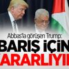 Abbas'la görüşen Trump: Barış için kararlıyım