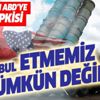 Son dakika...Türkiye'den S-400 açıklaması: Kabul etmemiz mümkün değil