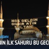Ramazanın ilk sahuru bu gece Ramazanın ilk sahuru bu gece