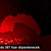 Türkiye 2021 de 387 fuara ev sahipliği yapacak Türkiye 2021 de 387 fuara ev sahipliği yapacak