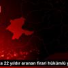 Malatya da 22 yıldır aranan firari hükümlü yakalandı Malatya da 22 yıldır aranan firari hükümlü yakalandı