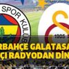 Fenerbahçe Galatasaray maçı canlı radyo yayını var mı?