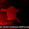 Uluslararası hacker konferansı NOPcon başladı