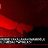 Koronavirüse yakalanan İmamoğlu görüntülü mesaj yayınladı