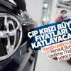 Toyota üretimini yüzde 15 düşürecek