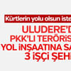 PKK yol inşaatına saldırdı: 3 işçi şehit