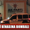 AK Parti binasına bombalı saldırı