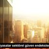 Yurt içi piyasalar sektörel güven endekslerine odaklandı