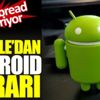 Google'dan Android kararı Google'dan Android kararı