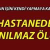Kendi kendine pansuman yapmak istemişti