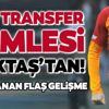 Galatasaray'ın yıldızına Beşiktaş kancası!