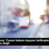 Sözcü Aksoy: Yunan bakanı taşıyan helikopterin tacizi ...