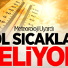 Çöl Sıcakları Geliyor! Çöl Sıcakları Geliyor!