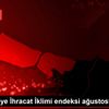 İSO Türkiye İhracat İklimi endeksi ağustosta 52,4 ... İSO Türkiye İhracat İklimi endeksi ağustosta 52,4 ...