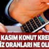 Konut kredisi hesaplama Ziraat, Halkbank, Vakıfbank, ING, KuveytTürk ve Akbank... 29 Kasım konut kredisi oranları!