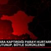 GASPÇILARA KAPTIRDIĞI PARAYI KURTARMAK İÇİN ARACA ...