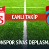 Trabzonspor Sivas deplasmanında Trabzonspor Sivas deplasmanında