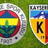 Fenerbahçe, Kayserispor'u ağırlayacak