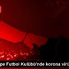 Sancaktepe Futbol Kulübü nde korona virüs şoku!