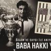 Baba Hakkı için anlamlı anma! Baba Hakkı için anlamlı anma!