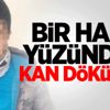 Bir harf yüzünden kan döküldü! Bir harf yüzünden kan döküldü!