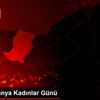 8 Mart Dünya Kadınlar Günü