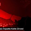 Uluslararası İnşaatta Kalite Zirvesi