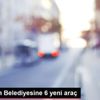 Kağızman Belediyesine 6 yeni araç
