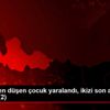 Pencereden düşen çocuk yaralandı, ikizi son anda kurtarıldı ...