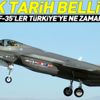 F-35'ler Türkiye'ye ne zaman gelecek? Tarih belli oldu