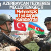 Azerbaycan tezkeresi TBMM'den geçti