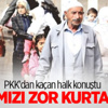 PKK'dan kaçan halk konuştu