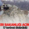 İçişleri Bakanlığı açıkladı! 17 terörist öldürüldü İçişleri Bakanlığı açıkladı! 17 terörist öldürüldü