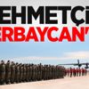 Mehmetçik Azerbaycan'da! Mehmetçik Azerbaycan'da!