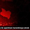Manisa da iki apartman karantinaya alındı