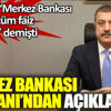 Merkez Bankası Başkanı’dan erken gevşeme olmayacak mesajı
