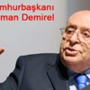 Demirel hayırla yâd edilecektir