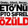 FETÖ'nün kripto şifreleri çözüldü FETÖ'nün kripto şifreleri çözüldü