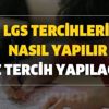 LGS liselere geçiş tercihleri başladı mı? LGS tercihleri nasıl yapılır, kaç tercih yapılacak?
