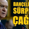 Devlet Bahçeli'den sürpriz çağrı Devlet Bahçeli'den sürpriz çağrı