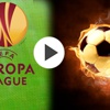 VİDEO UEFA Avrupa Ligi özetleri