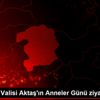 Nevşehir Valisi Aktaş ın Anneler Günü ziyaretleri